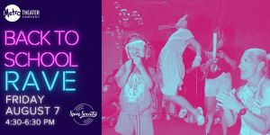 Back to School Rave at Metro Theater Company