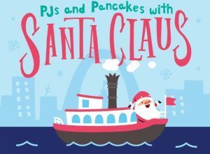 11/26, 11/27, 12/03, 12/10, 12/17  PJs and Pancakes with Santa Claus Cruise