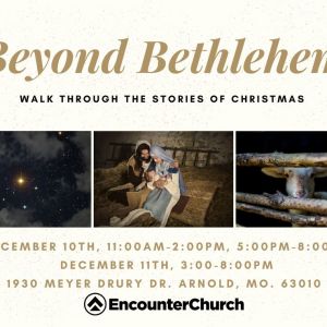 12/10-12/11 Beyond Bethlehem at Encounter Church