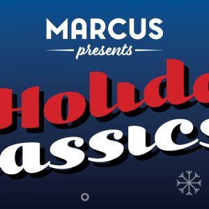 12/02-12/15 Holiday Classics at Marcus Theatres