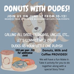 06/17 Donuts with Dudes at Blossom Play Cafe