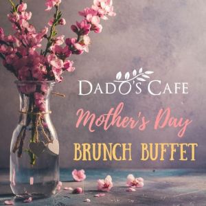 05/12 Mother's Day Brunch at Dado's Cafe