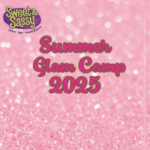 Sweet & Sassy Summer Glam Camp