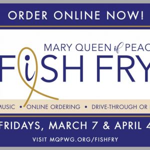 03/07 & 04/11 Fish Fry at Mary Queen of Peace