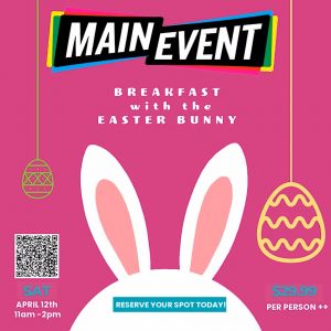 04/12 Breakfast with the Easter Bunny at Main Event