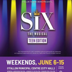 06/06-06/15 Six: The Musical Teen Edition at O'Fallon Theatre