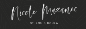 Nicole Mazanec St. Louis Birth, Postpartum Doula