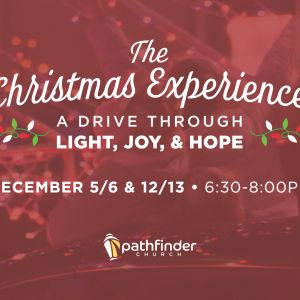 12/05-12/13 The Christmas Experience: A Drive Through at Pathfinder Church