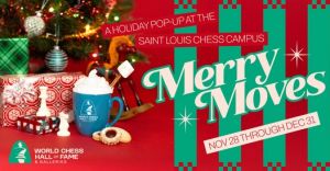 11/28-12/31 Merry Moves: A Chess Inspired Pop-Up at the World Chess Hall of Fame