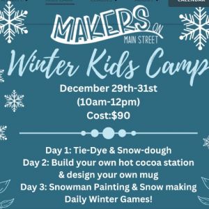 12/29-12/31 Winter Break Camp at Makers on Main