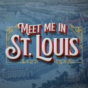 08/06-08/13 Meet Me in St. Louis at the Muny