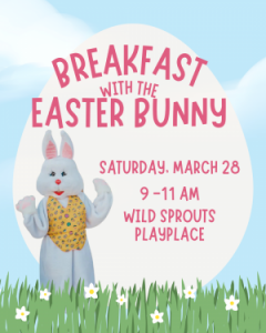 03/28 Breakfast with the Easter Bunny at Wild Sprouts