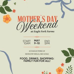 05/09-05/10 Mother's Day Weekend at Eagle Fork Farms