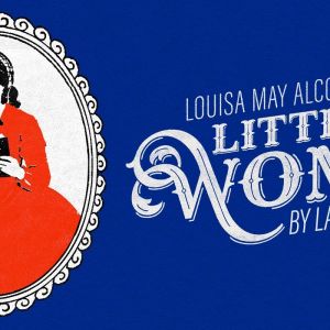 09/09-09/13 Little Women at the Rep