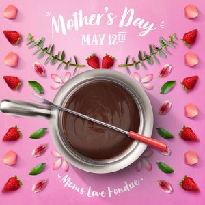 05/12 Mother's Day at The Melting Pot